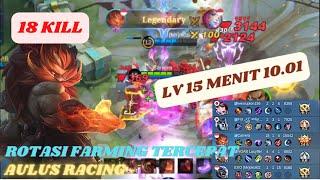 18 KILLS  BROKEN HERO  AULUS RACING ROTASI FARMING TERCEPAT ? Lv 15 Menit 10.01 - Mobile Legends