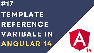 #17 Template Reference Variable in Angular 14  Local Reference Variable