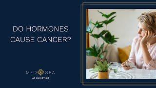 Do Hormones Cause Cancer?