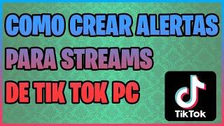 Como Crear Alertas para Streams en Tik Tok Live Studio PC