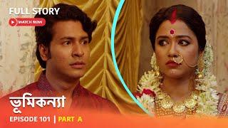 Full Episode  ভূমিকন্যা  Episode 101  Part A