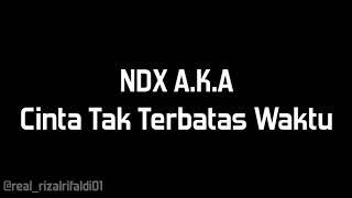 NDX A.K.A - Cinta Tak Terbatas Waktu lyric video