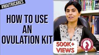 How To Correctly Use An Ovulation Kit  Dr Anjali Kumar  Maitri
