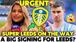 BOMBSHELL NEWS NEW STAR JOINING LEEDS A MAJOR SIGNING FOR THE SEASON LEEDS NEWS TODAY