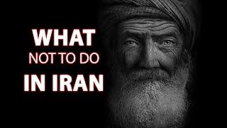 12 Things NOT to do in Iran