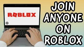 How To Join Anyone On ROBLOX UPDATE