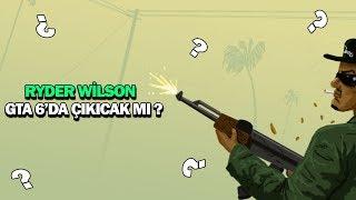 RYDER WİLSON GTA 6DA OLACAK MI ? RYDER ÖLDÜ MÜ ?