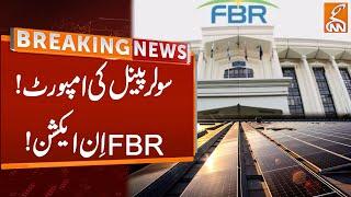 FBR In Action Over Solar Panel Import  Breaking News  GNN