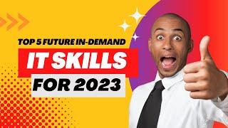 Top 5 Future In-Demand IT Skills 2023  Top 5 IT Skills In Demand in 2023