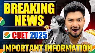 Breaking News  CUET 2025 Important Information 