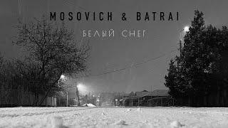 MOSOVICH & BATRAI - Белый снег Official Audio