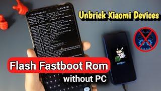 How to - Flash Fastboot Rom without PC  Fix Bootloop or Unbrick All Xiaomi Devices  New Method