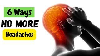 6 cures for headache AND what to avoid to keep headaches AWAY