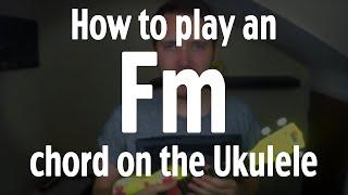 How to play an Fm chord on the Ukulele  by iamJohnBarker