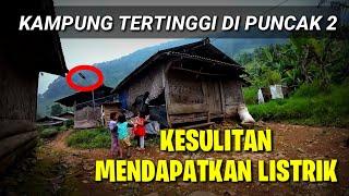 KAMPUNG TERTINGGAL DI PUNCAK 2 CIANJUR SANGAT SULIT MENDAPATKAN LISTRIK