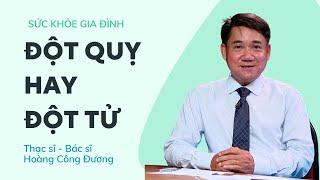 Phân biệt đột quỵ hay đột tử - Ths. Bs Hoàng Công Đương  SỨC KHỎE GIA ĐÌNH