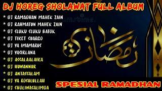 DJ HOREG SHOLAWAT FULL ALBUM TERBARU SPESIAL RAMADHAN 2023  DJ RAMADHAN - DJ RAHMATUN LIL ALAMEEN