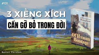 3 thứ xiềng xích cần gỡ bỏ trong đời  Sách Of Human Bondage - Kiếp Người