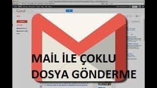 G-mail ve E-mail ile Çoklu Dosya Nasıl Gönderilir ? ÇÖZÜMÜ