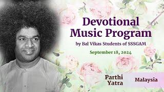 Parthi Yatra by Bal Vikas Students of Sri Sathya Sai Global Association of Malaysia Sept 18 2024