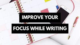 How To Stay Focused While Writing