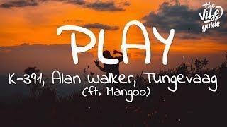 Alan Walker - Play Lyrics ft. K-391 Tungevaag Mangoo