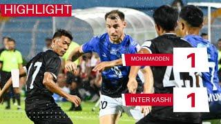 Mohammedan SC 1 vs 1 Inter Kashi Full highlights Durand Cup 2024-25 HD 