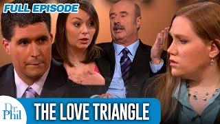 The Love Triangle  FULL EPISODE  Dr. Phil