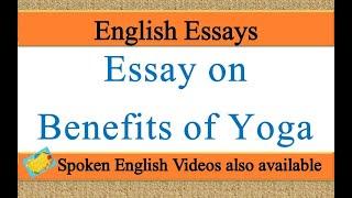 Write an essay on benefits of yoga in english  Essay writing on benefits of yoga in english