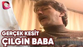 GERÇEK KESİT - ÇILGIN BABA