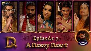 A Heavy Heart  DesiQuest Episode 7