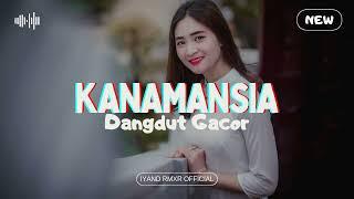 Dangdut Gacor  KANAMANSIA  IYAND BEAT _ New 2024