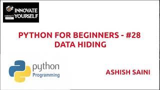 PYTHON FOR BEGINNERS - #28  DATA HIDING