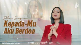 KepadaMu Aku Berdoa - Putri Siagian Official Music Video