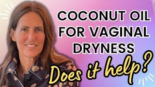 Coconut Oil for Vaginal Dryness Does It Help?