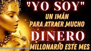 YO SOY UN IMÁN PARA ATRAER MUCHO DINERO PREPARÁTE PARA SER MILLONARIO ESTE MESCONFÍA