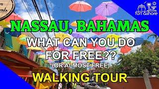 WALKING TOUR of NASSAU Bahamas- See the best of Nassau for FREE