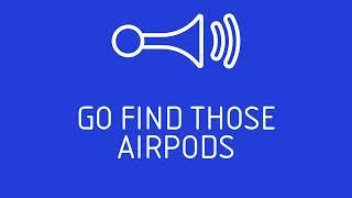 LOUD SOUND to find AirPods   Find your headphones fast