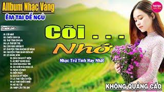 Cõi Nhớ  Liên Khúc Rumba Hải Ngoại Hay Nhất Vượt Thời Gian Nghe Thử Một Lần Bạn Sẽ Nghiện