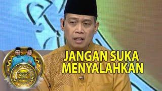 Jangan Suka Menyalahkan - Siraman Qolbu