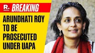 Arundhati Roy To Be Prosecuted Under UAPA For Provocative Speech