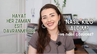 NASIL KİLO ALDIM? NELER YAPICAZ?