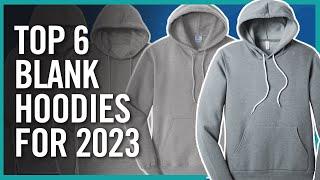 Top 6 Blank Hoodie Styles for Apparel Printing in 2023