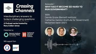 Crossing Channels - Episode 1 Why has it become so hard to run government?