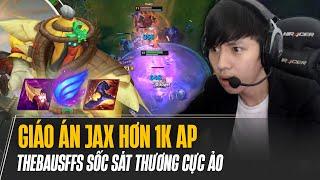 VÁN ĐẤU JAX HƠN 1K AP SỐC SÁT THƯƠNG CỰC ẢO CỦA THEBAUSFFS GẶP TEAM SIÊU TẠ VÀ CÁI KẾT