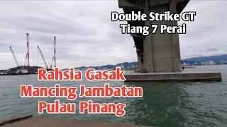 Rahsia Gasak Mancing Jambatan Pulau Pinang