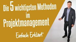 Die 5 wichtigsten Projektmanagement-Methoden Einfach Erklärt