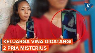 Keluarga Vina Didatangi Dua Pria Misterius Takut Kasusnya Kembali Ramai