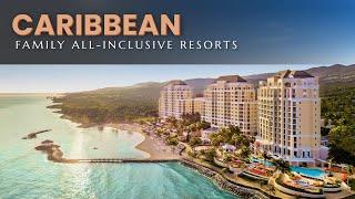 Top 10 Family All Inclusive Resorts in the CARIBBEAN 2024