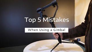 How to Avoid Top 5 Mistakes When Using a Gimbal
